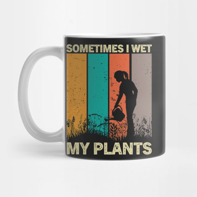 Sometimes I Wet My Plants Funny Gardening Pun For Plant Lovers by larfly